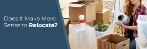 Does it make sense to relocate?