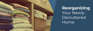 Reorganizing your newly decluttered home