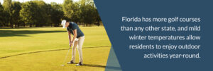 Florida has more golf courses than any other state, and mild winter temperatures allow residents to enjoy outdoor activities year-round - Image of a man playing golf