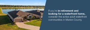 If you're in retirement and looking for a waterfront home, consider the active adult waterfront communities in Marion County. - Image of houses in a 55+ community with a pond