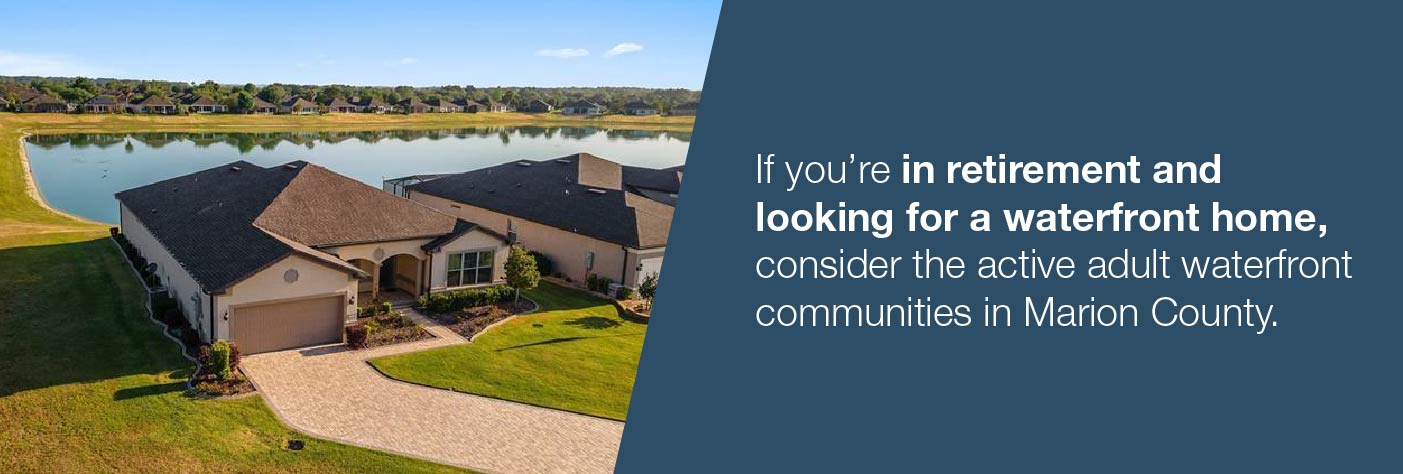 If you are retired and want to a waterfront property, be sure to check out Marion County's 55+ communities.