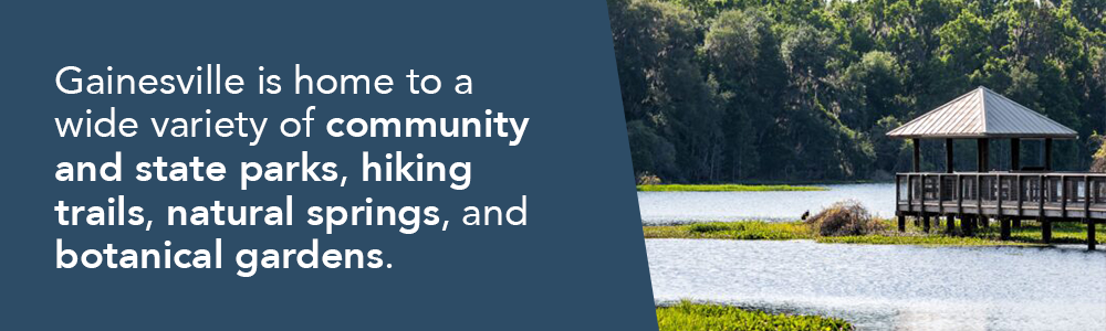 Gainesville is home to a wide variety of community and state parks, hiking trails, natural springs, and botanical gardens.