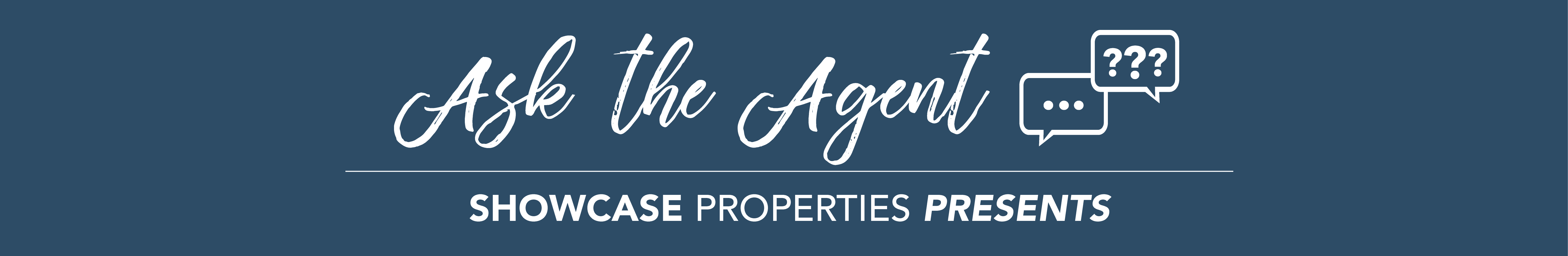 Showcase Properties Presents: Ask the Agent