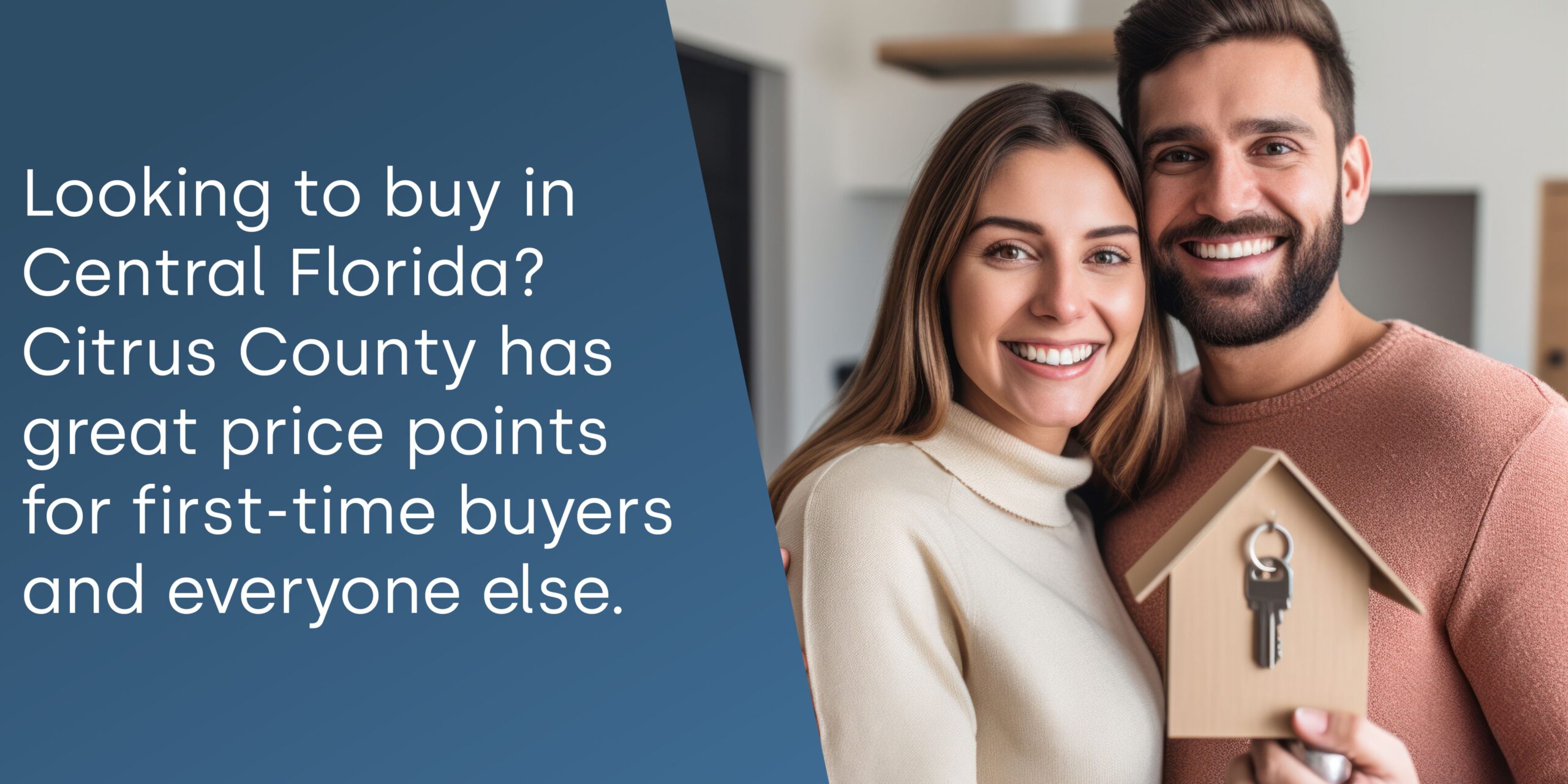 Looking to buy in Central Florida? Citrus County has great price points for first-time buyers and everyone else - Young couple holding miniature house with key