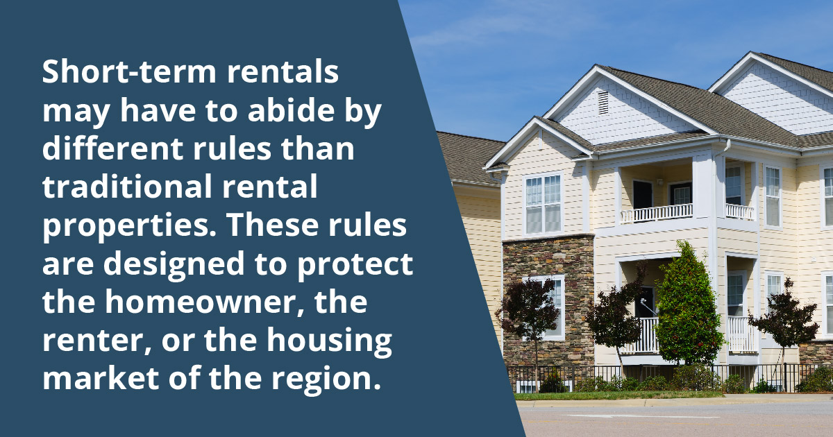 Short term rentals may have different rules than residential properties. 