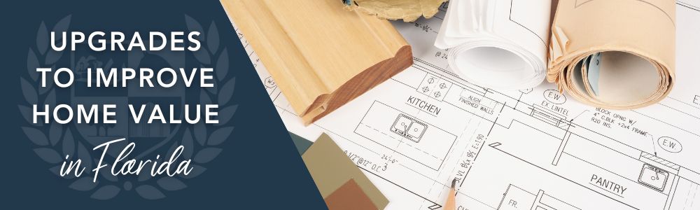 upgrades to improve home value in florida