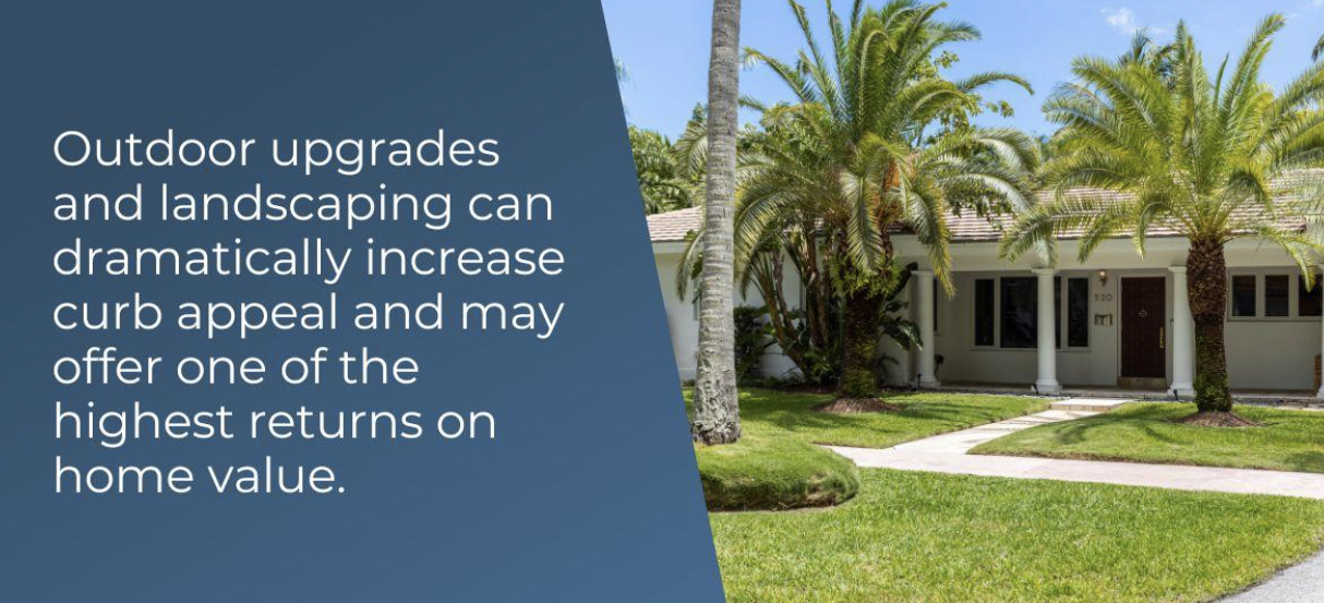 with outdoor living being popular in Florida, making your home look great on the outside can lead to a potential 100% ROI